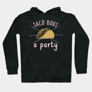 Taco bout a Party Hoodie